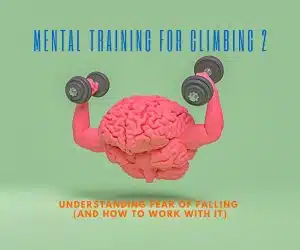 Fear of falling Mental training for climbing